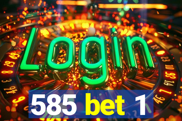 585 bet 1